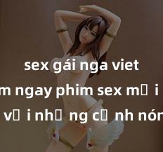 sex gái nga vietsub Xem ngay phim sex mới nhất với những cảnh nóng hổi không thể bỏ lỡ! Cơ hội tận hưởng những khoảnh khắc đầy kích thích ngay hôm nay!