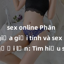 sex online Phân biệt giữa giới tính và sex ở người lớn: Tìm hiểu sự khác biệt và yếu tố quyết định