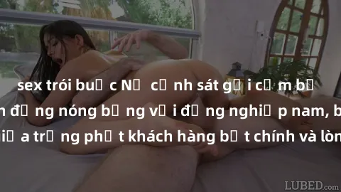 sex trói buộc Nữ cảnh sát gợi cảm bị bắt gặp trong hành động nóng bỏng với đồng nghiệp nam, bí mật giữa trừng phạt khách hàng bất chính và lòng trung thành với pháp luật.