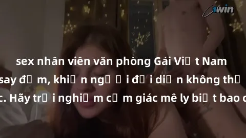 sex nhân viên văn phòng Gái Việt Nam dâm đãng làm tình say đắm, khiến người đối diện không thể cưỡng lại được. Hãy trải nghiệm cảm giác mê ly biết bao của phong cách yêu đương đậm chất dân tộc!