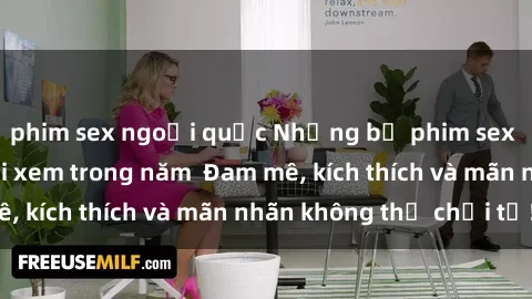 phim sex ngoại quốc Những bộ phim sex jav đỉnh cao phải xem trong năm  Đam mê, kích thích và mãn nhãn không thể chối từ!
