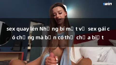 sex quay lén Những bí mật về sex gái có chồng mà bạn có thể chưa biết