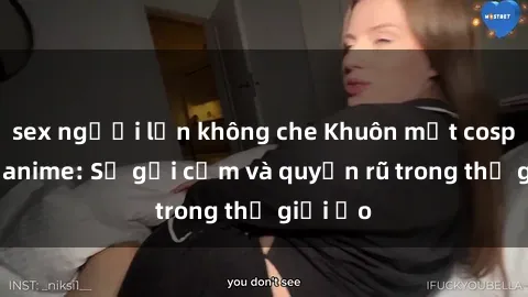sex người lớn không che Khuôn mặt cosplay sex anime: Sự gợi cảm và quyến rũ trong thế giới ảo