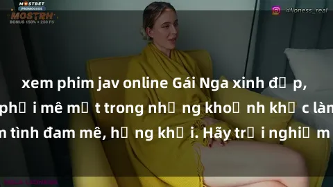 xem phim jav online Gái Nga xinh đẹp, tài năng khiến bạn phải mê mệt trong những khoảnh khắc làm tình đam mê, hứng khởi. Hãy trải nghiệm cùng họ ngay hôm nay!