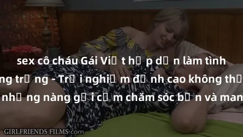 sex cô cháu Gái Việt hấp dẫn làm tình tại khách sạn sang trọng - Trải nghiệm đỉnh cao không thể bỏ lỡ! Hãy để những nàng gợi cảm chăm sóc bạn và mang đến cho bạn những phút giây đê mê không thể quên!
