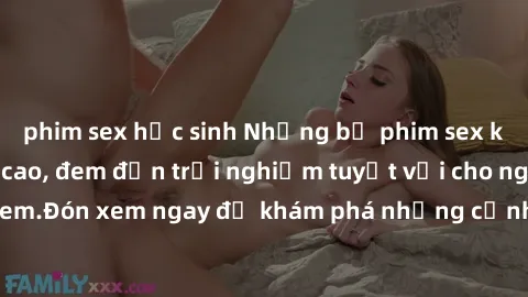 phim sex học sinh Những bộ phim sex không che HD đỉnh cao, đem đến trải nghiệm tuyệt vời cho người xem.Đón xem ngay để khám phá những cảnh quay đẹp mắt và kích thích.