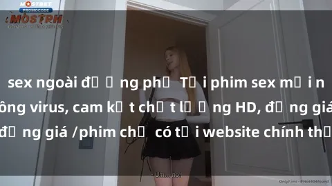sex ngoài đường phố Tải phim sex mới nhất cực nhanh không virus, cam kết chất lượng HD, đồng giá /phim chỉ có tại website chính thức. Đặt ngay!