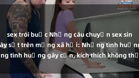 sex trói buộc Những câu chuyện sex sinh viên Việt Nam gây sốt trên mạng xã hội: Những tình huống gây cấn, kích thích không thể bỏ qua