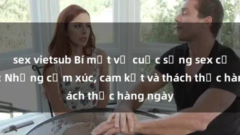 sex vietsub Bí mật về cuộc sống sex của bác sĩ: Những cảm xúc, cam kết và thách thức hàng ngày