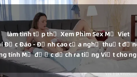 làm tình tập thể Xem Phim Sex Mỹ Vietsub Online Miễn Phí Độc Đáo - Đỉnh cao của nghệ thuật đồng tính Mỹ được dịch ra tiếng Việt cho người xem hiểu rõ hơn.