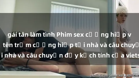 gái tân làm tình Phim sex cưỡng hiếp vietsub: Nữ sinh bị tên trộm cưỡng hiếp tại nhà và câu chuyện đầy kịch tính của vietsub