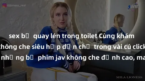 sex bị quay lén trong toilet Cùng khám phá thế giới jav không che siêu hấp dẫn chỉ trong vài cú click! Đắm chìm trong những bộ phim jav không che đỉnh cao, mang lại trải nghiệm thú vị và đầy kích thíc