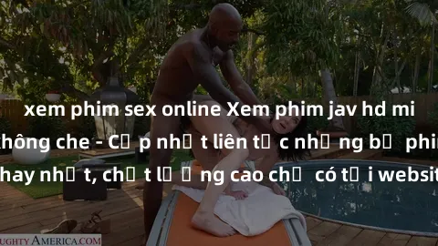 xem phim sex online Xem phim jav hd miễn phí đỉnh cao không che - Cập nhật liên tục những bộ phim sex hay nhất, chất lượng cao chỉ có tại website chuyên nghiệp hàng đầu.
