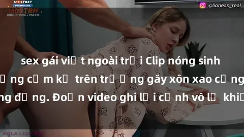 sex gái việt ngoài trời Clip nóng sinh viên gây sốc: Hành động cấm kỵ trên trường gây xôn xao cộng đồng. Đoạn video ghi lại cảnh vô lễ khiến dư luận bức xúc.