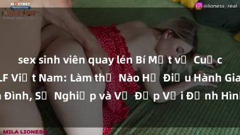 sex sinh viên quay lén Bí Mật về Cuộc Sống Của Các MILF Việt Nam: Làm thế Nào Họ Điều Hành Gia Đình, Sự Nghiệp và Vẻ Đẹp Với Định Hình Văn Hóa Đương Đại
