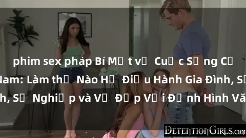 phim sex pháp Bí Mật về Cuộc Sống Của Các MILF Việt Nam: Làm thế Nào Họ Điều Hành Gia Đình, Sự Nghiệp và Vẻ Đẹp Với Định Hình Văn Hóa Đương Đại