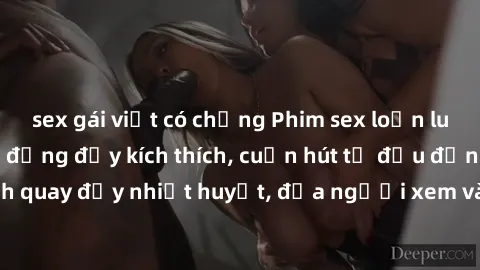 sex gái việt có chồng Phim sex loạn luân Nhật Bản: Hành động đầy kích thích, cuốn hút từ đầu đến cuối. Những cảnh quay đầy nhiệt huyết, đưa người xem vào thế giới độc đáo của tình thân. Đừng bỏ lỡ!