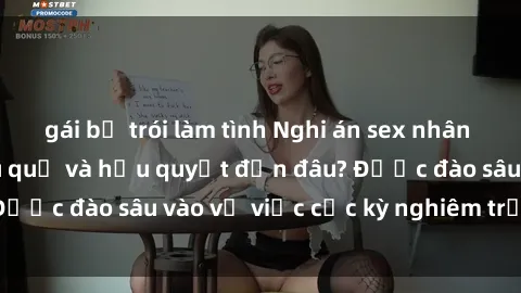 gái bị trói làm tình Nghi án sex nhân viên nhà hàng: Hậu quả và hậu quyết đến đâu? Được đào sâu vào vụ việc cực kỳ nghiêm trọng này.