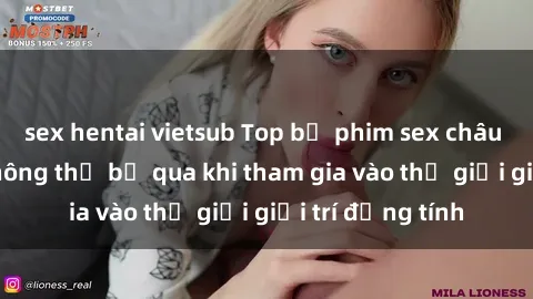 sex hentai vietsub Top bộ phim sex châu âu nổi tiếng không thể bỏ qua khi tham gia vào thế giới giải trí đồng tính