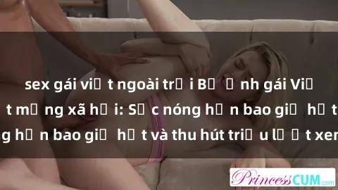 sex gái việt ngoài trời Bộ ảnh gái Việt Nam nude gây sốt mạng xã hội: Sắc nóng hơn bao giờ hết và thu hút triệu lượt xem