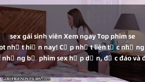 sex gái sinh viên Xem ngay Top phim sex mới nhất đang hot nhất hiện nay! Cập nhật liên tục những bộ phim sex hấp dẫn, độc đáo và đầy kích thích.