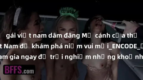 gái việt nam dâm đãng Mở cánh cửa thế giới sex MILF Việt Nam để khám phá niềm vui mới_ENCODE_. Hãy tham gia ngay để trải nghiệm những khoảnh khắc đầy kích thích và đam mê.
