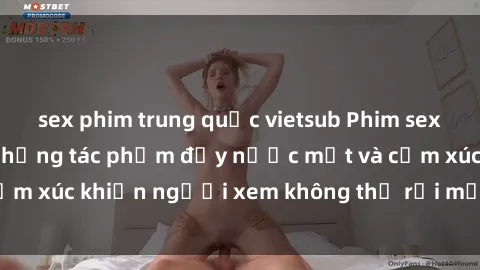 sex phim trung quốc vietsub Phim sex anime đỉnh cao: Những tác phẩm đầy nước mắt và cảm xúc khiến người xem không thể rời mắt khỏi màn hình